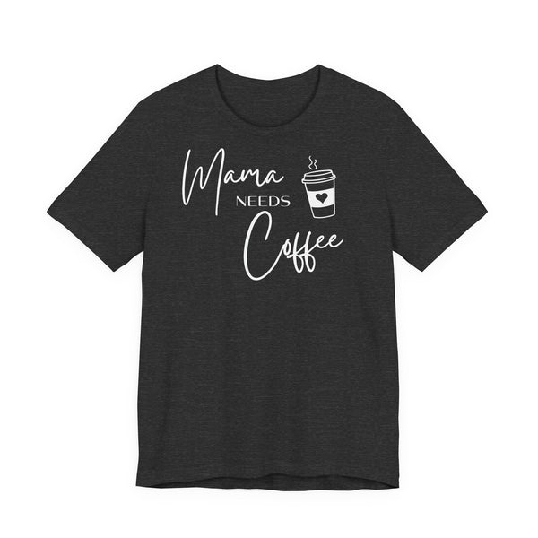 Mama T-Shirt Mama needs Coffee