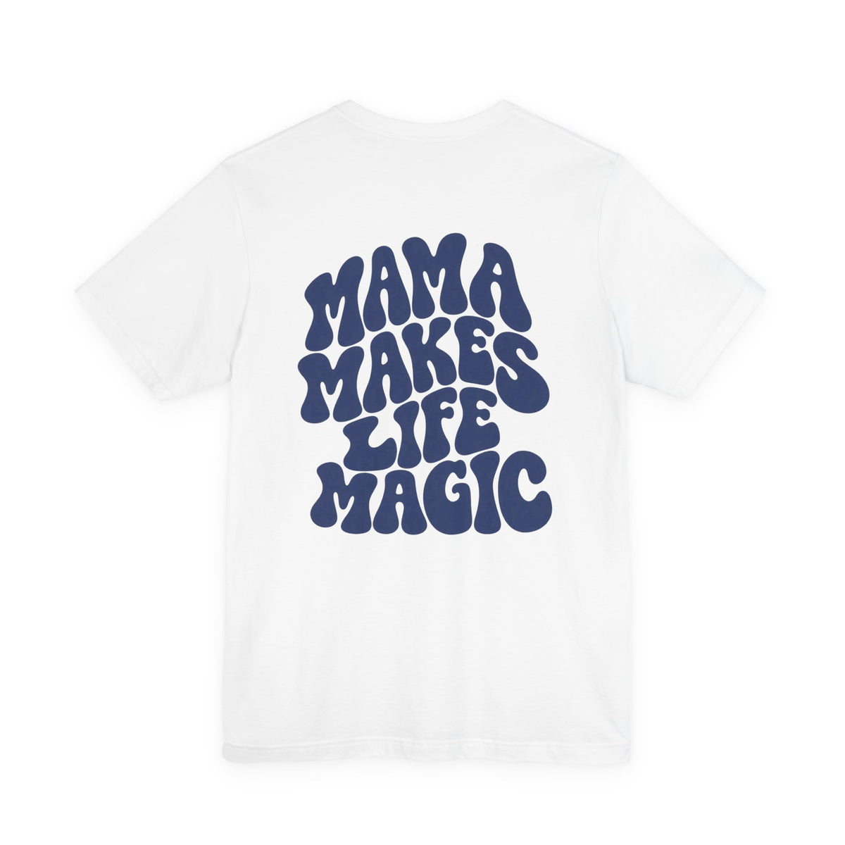T-Shirt Mama makes life makes
