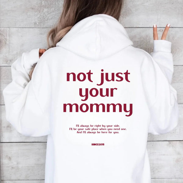 Hoodie not just your mommy