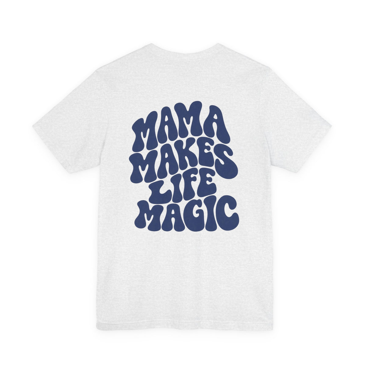 T-Shirt Mama makes life makes