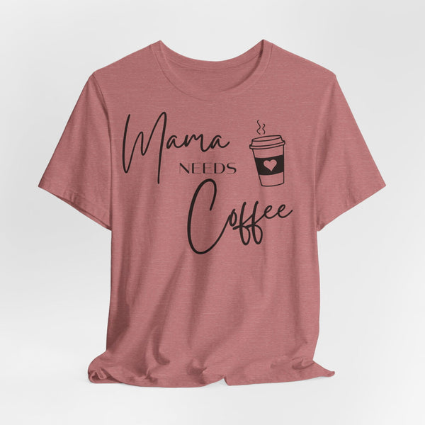 T-Shirt Mama needs Coffee